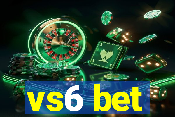 vs6 bet